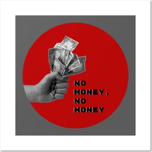 No money, no honey Posters and Art